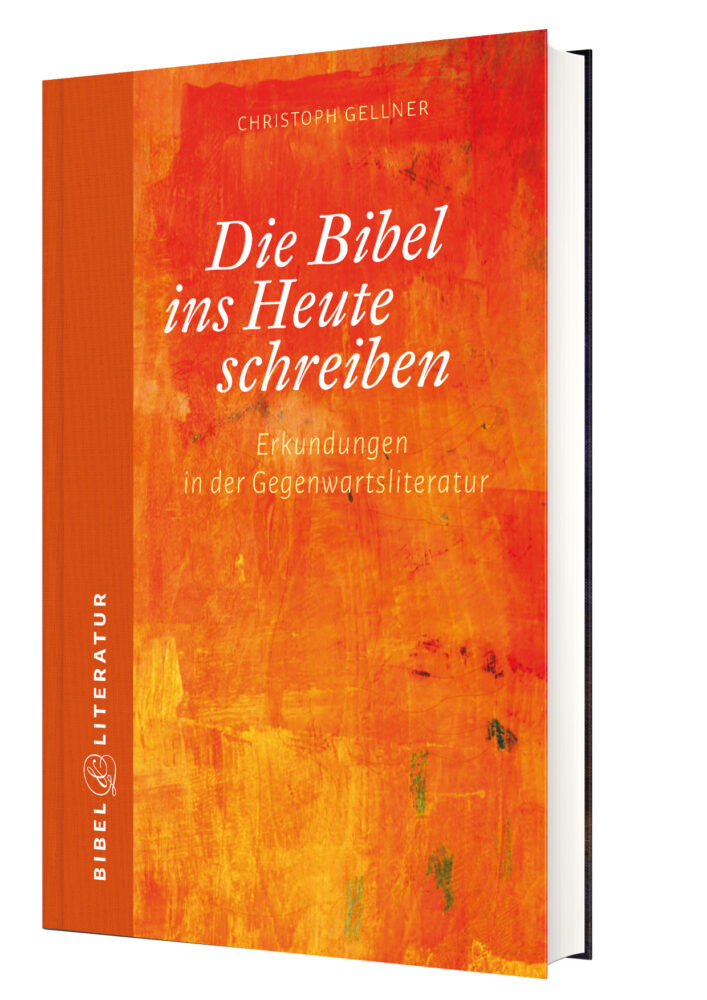 Christoph Gellner: Die Bibel ins Heute schreiben